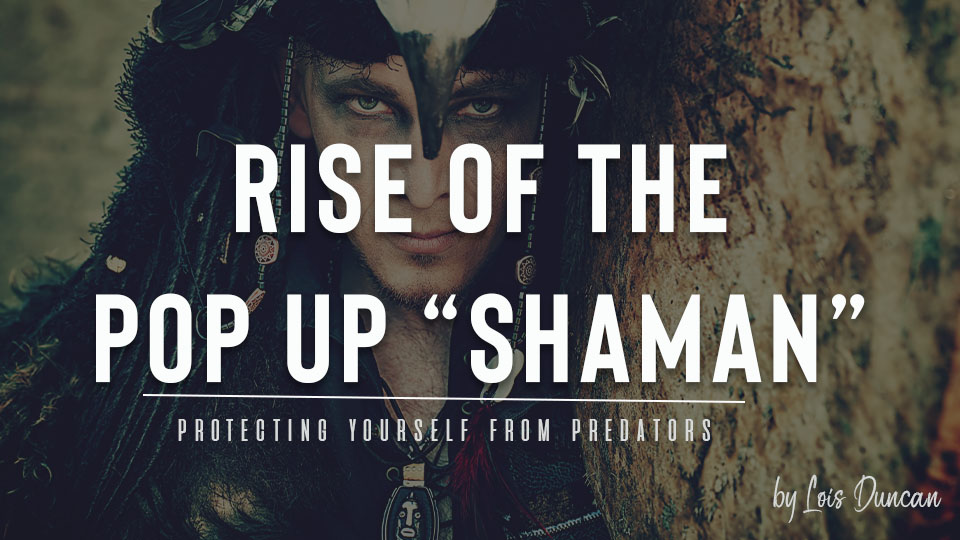 Rise of the Pop up Shaman, Protecting Yourself from Predators by Lois L. Duncan 